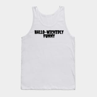 HALLO-WICKEDLY FUNNY Halloween Pun Tank Top